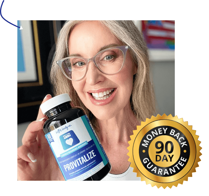 Enjoy Provitalize with ZERO risk -  
  with our 90-day money-back guarantee.